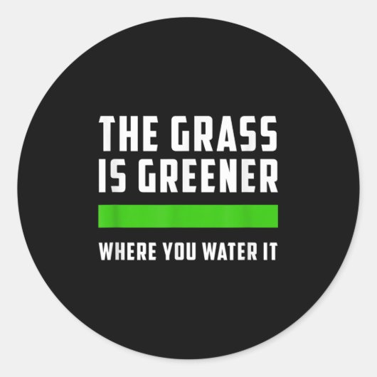 The Gr Is Greener Where You Water It, Motivational ラウンドシール (正面)