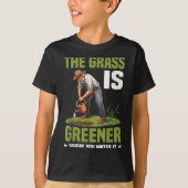 The Gr Is Greener Where You Water It Motivational Tシャツ (正面)