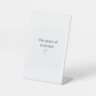 The Grace of Restraint Pesestal Sign  台座サイン