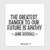 The greatest danger to our future... Jane Goodall シール (シート)