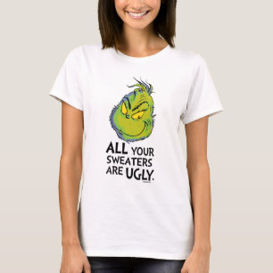 The Grinch All Your Sweaters Are Ugly Quote Tシャツ