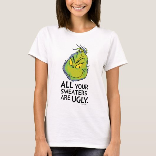 The Grinch | All Your Sweaters Are Ugly Quote Tシャツ (正面)