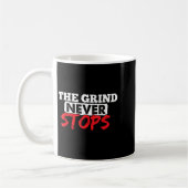 The Grind Never Stops Motivation Insrational Quote コーヒーマグカップ (左)