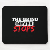 The Grind Never Stops Motivation Insrational Quote マウスパッド (正面)