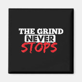 The Grind Never Stops Motivation Insrational Quote マグネット (正面)