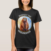 The Groundhog Day Respect The Groundhog  Tシャツ (正面)