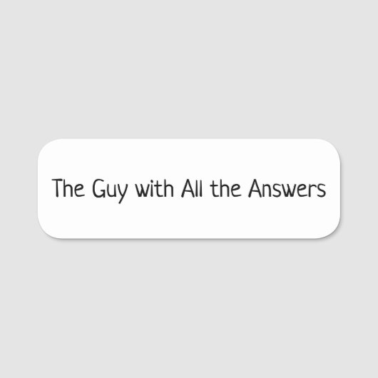 The Guy with All the Answers 名札 (正面)