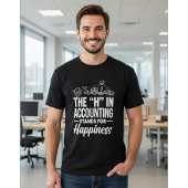 The "H" in Accounting Stands for Happiness Funny Tシャツ