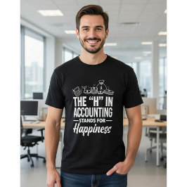 The "H" in Accounting Stands for Happiness Funny Tシャツ