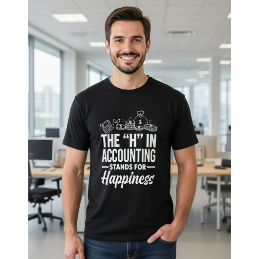 The "H" in Accounting Stands for Happiness Funny Tシャツ