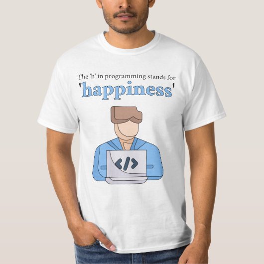 The "h" in programming stands for happiness tシャツ (正面)
