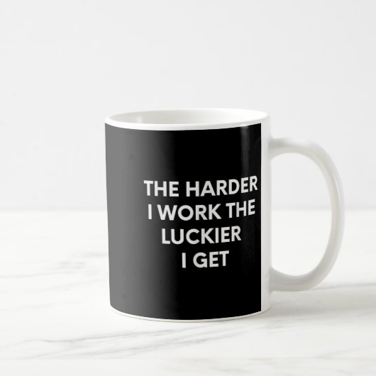 The Harder I Work The Luckier I Get - Motivational コーヒーマグカップ (右)