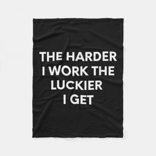 The Harder I Work The Luckier I Get - Motivational フリースブランケット (正面)