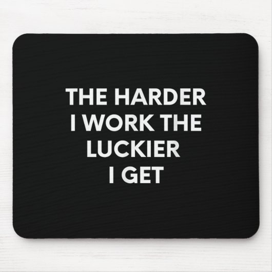 The Harder I Work The Luckier I Get - Motivational マウスパッド (正面)