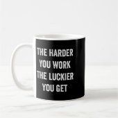 The Harder You Work The Luckier You Get Motivation コーヒーマグカップ (左)