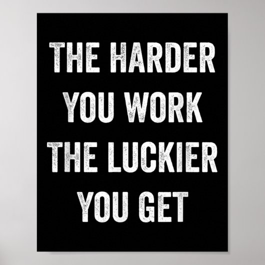 The Harder You Work The Luckier You Get Motivation ポスター (正面)