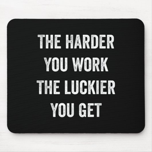 The Harder You Work The Luckier You Get Motivation マウスパッド (正面)