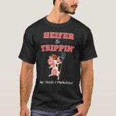 The Heifer Be Trippin Okay Maybe I Pushed Her 3 Tシャツ (正面)