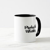 The Honest Mug: "Probably Whiskey" Statement Cup マグカップ (正面右)
