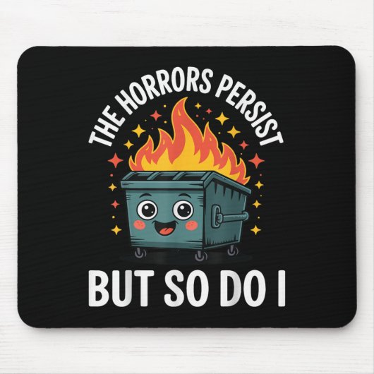 The Horrors Persist But So Do I  マウスパッド (正面)