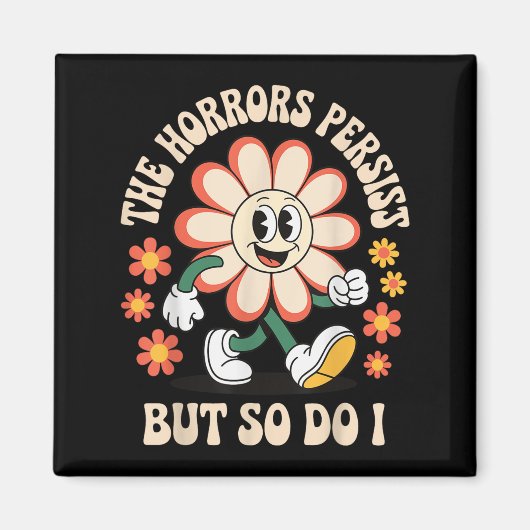 The Horrors Persist But So Do I  マグネット (正面)