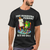 The Horrors Persist But So Do I Frog  Tシャツ (正面)