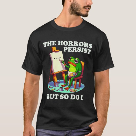 The Horrors Persist But So Do I Frog  Tシャツ (正面)