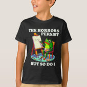 The Horrors Persist But So Do I Frog  Tシャツ (正面)