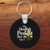 The Horrors Persist But So Do I Strength Resilienc キーホルダー (正面)