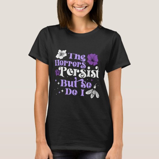 The Horrors Persist But So Do I Strength Resilienc Tシャツ (正面)