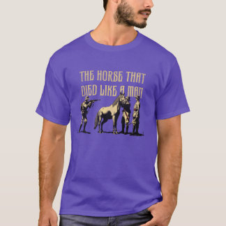 The horse that died like a man vintage gift tシャツ