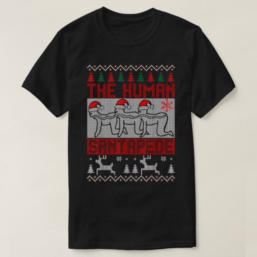 The Human Santapede Ugly Christmas Sweater Xmas T- Tシャツ (デザイン正面)