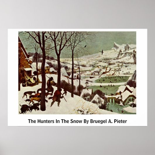 The Hunters In The Snow By Bruegel A. Pieter ポスター (正面)