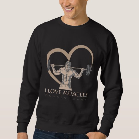 the I Love Muscles love for all things muscular スウェットシャツ (正面)
