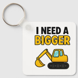 The 'I need a BIGGER digger' keyring キーホルダー