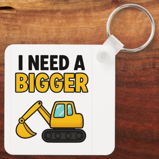 The 'I need a BIGGER digger' keyring キーホルダー (裏面)