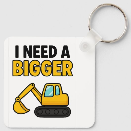 The 'I need a BIGGER digger' keyring キーホルダー (裏面)