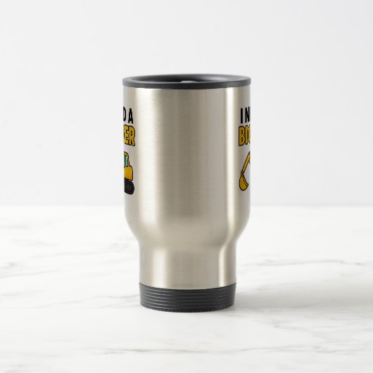 The 'I need a BIGGER digger' travel mug トラベルマグ (中央)