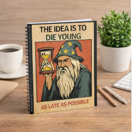 The Idea Is to Die Young as Late as Possible”  ノートブック