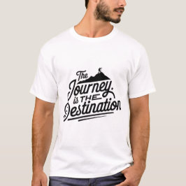 The Journey is the Destination Tシャツ