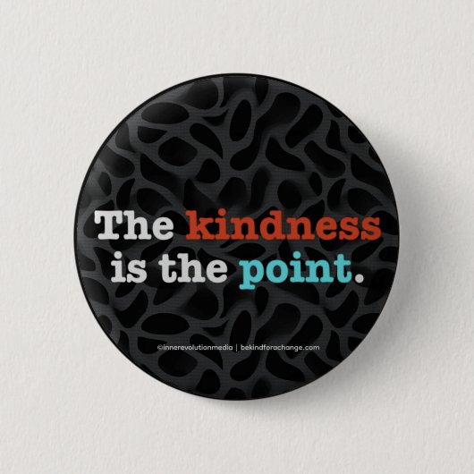 The Kindness Is the Point ™ Button 缶バッジ (正面)