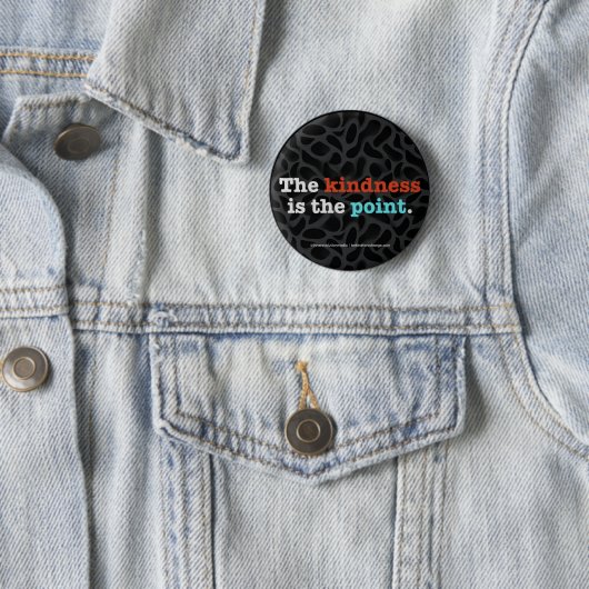 The Kindness Is the Point ™ Button 缶バッジ (インサイチュ)