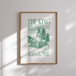 The King Has Come Green Winter Cabin Christmas Pos ポスター
