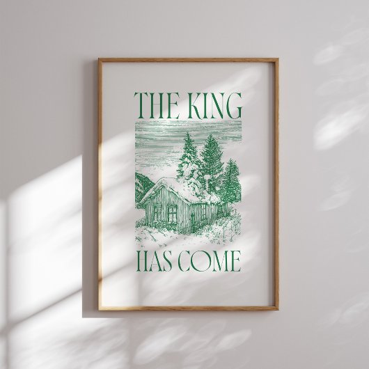 The King Has Come Green Winter Cabin Christmas Pos ポスター