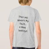 The Lag Wasn't My Fault... It Was Destiny... トライブレンドTシャツ (裏面)