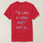 The Lake is Calling and I Must Go  Tシャツ (デザイン正面)