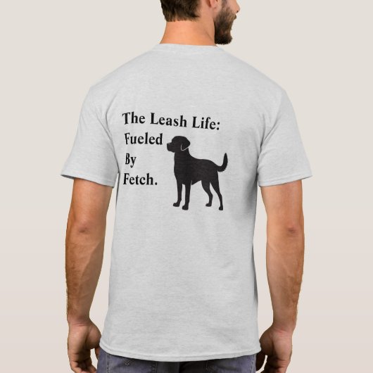 The Leash Life: Fueled By Fetch. Tシャツ (裏面)