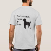 The Leash Life:   Fueled  By  Fetch.  Tシャツ (裏面)