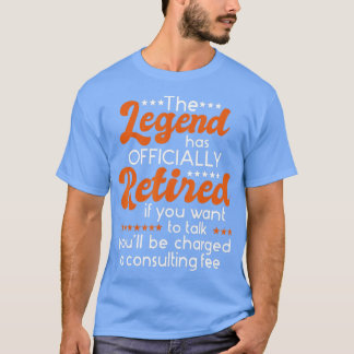 The Legend Has Officially Retired - Retiree Retire Tシャツ
