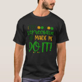 The Leprechauns Made Me Do It Happy St Patrick's D Tシャツ (正面)